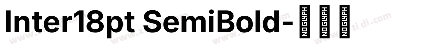Inter18pt SemiBold字体转换 Inter18pt SemiBold字体转换